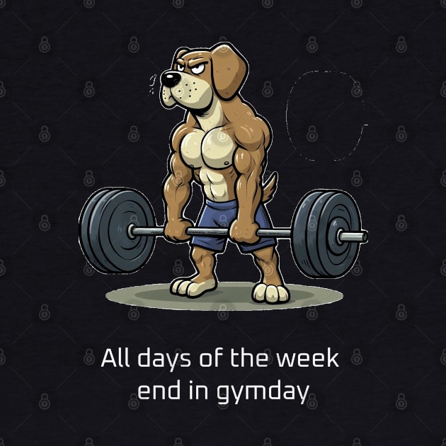 Everyday is gym day by The Artful Barker